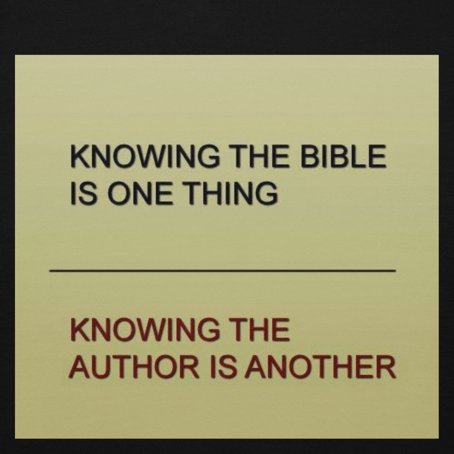 Knowing the bible is one thing, knowing the author is another