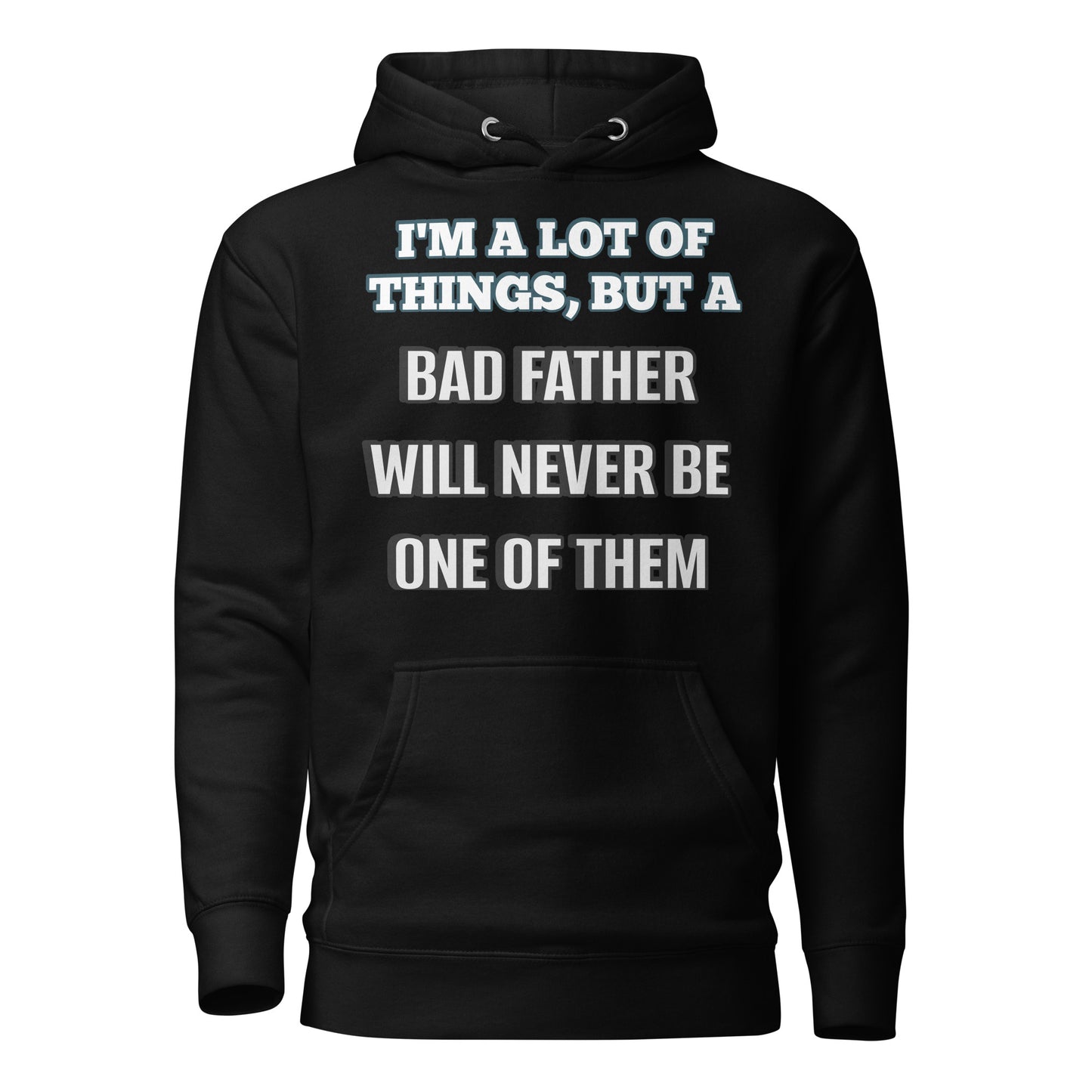 I am A lot Of Things, But A Bad Father Will Never Be One Of Them