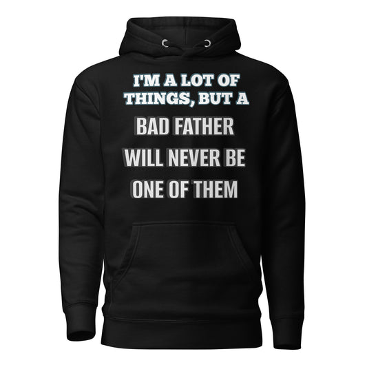 I am A lot Of Things, But A Bad Father Will Never Be One Of Them