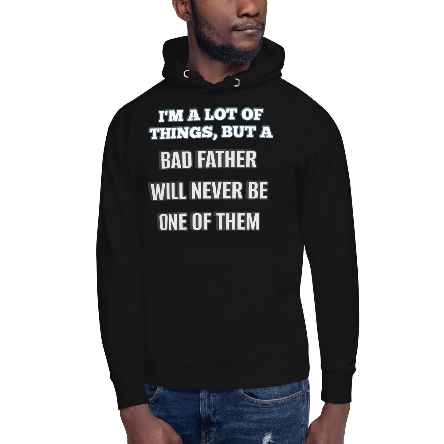 I am A lot Of Things, But A Bad Father Will Never Be One Of Them