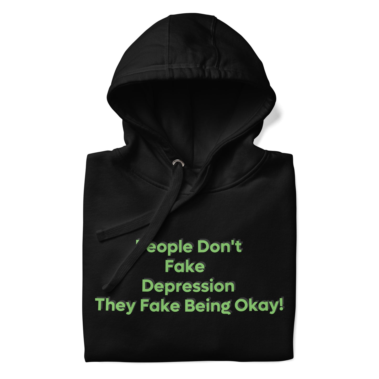 People Don't Fake Depression They Fake Being Okay Unisex Hoodie