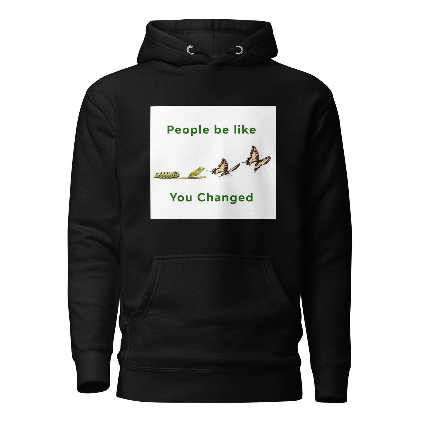 People Be Like You Changed! Hoodie