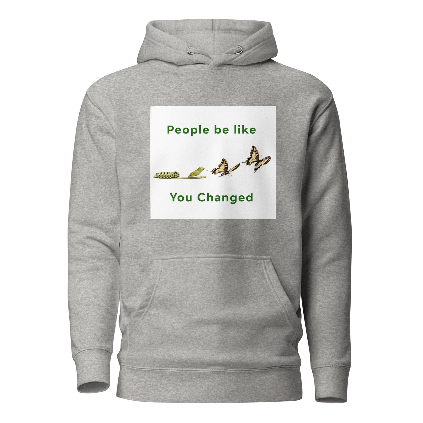 People Be Like You Changed! Hoodie