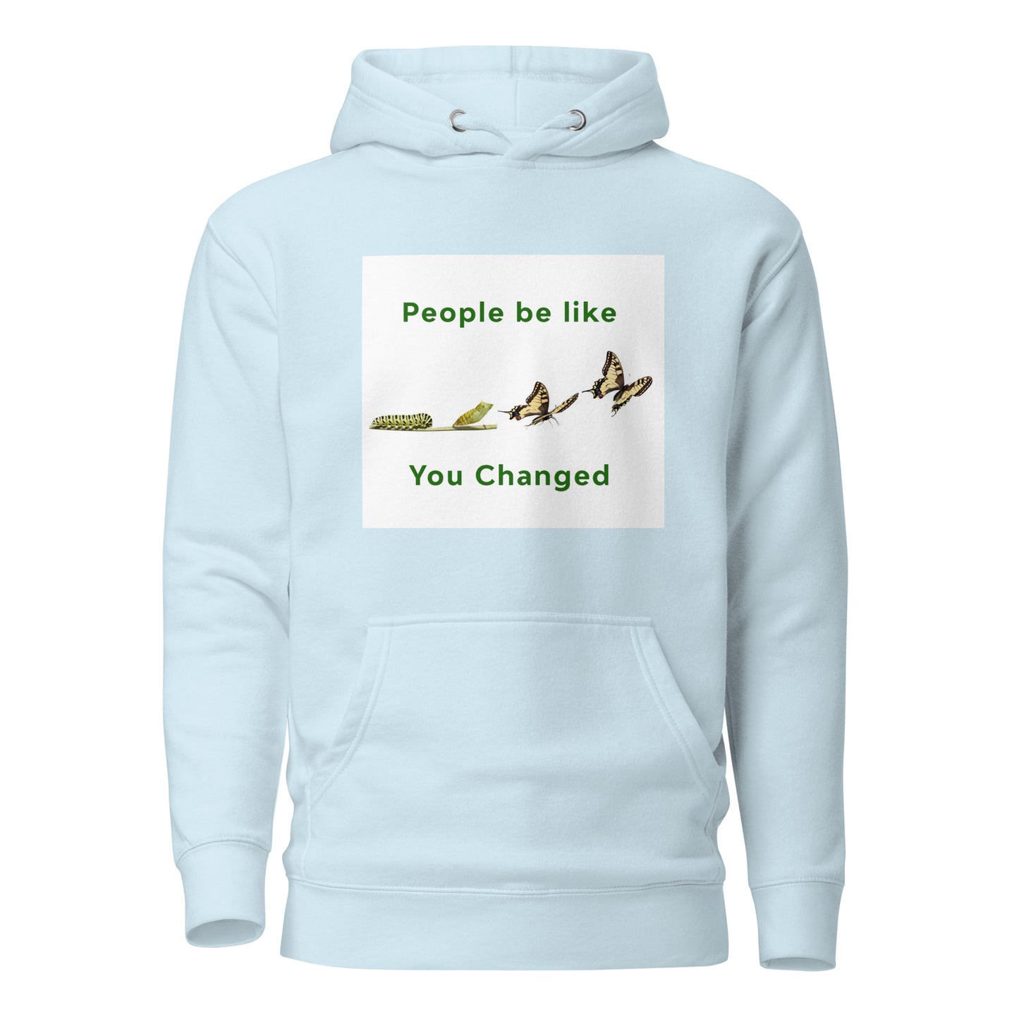 People Be Like You Changed! Hoodie