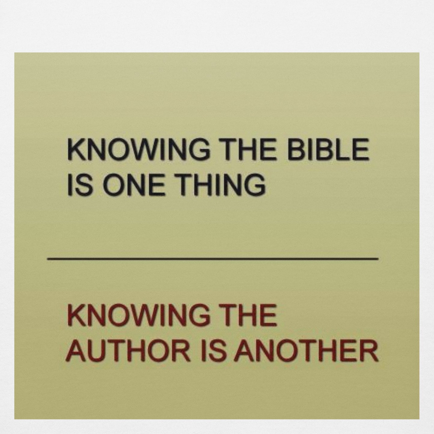 Knowing the bible is one thing, knowing the author is another