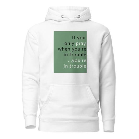 If you only pray Unisex Hoodie